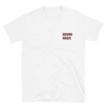 Brown Magic -  Unisex T-Shirt