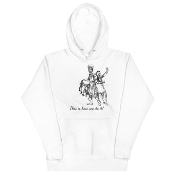 This is how we do it- Unisex Hoodie