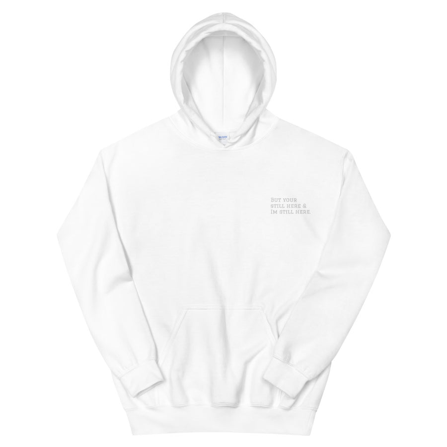 But your still here & I'm still here - Unisex Hoodie