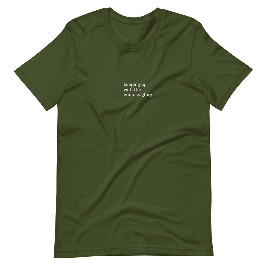 Keeping up with the endless glory T-Shirt