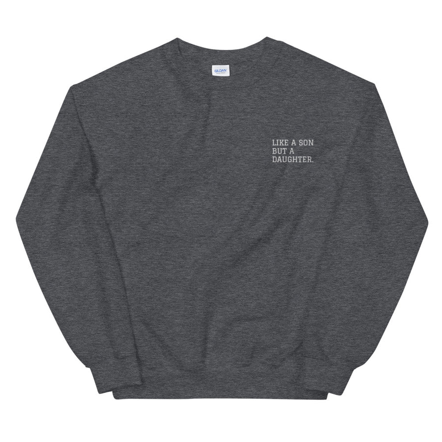 Like a son but a daughter - Unisex Sweatshirt