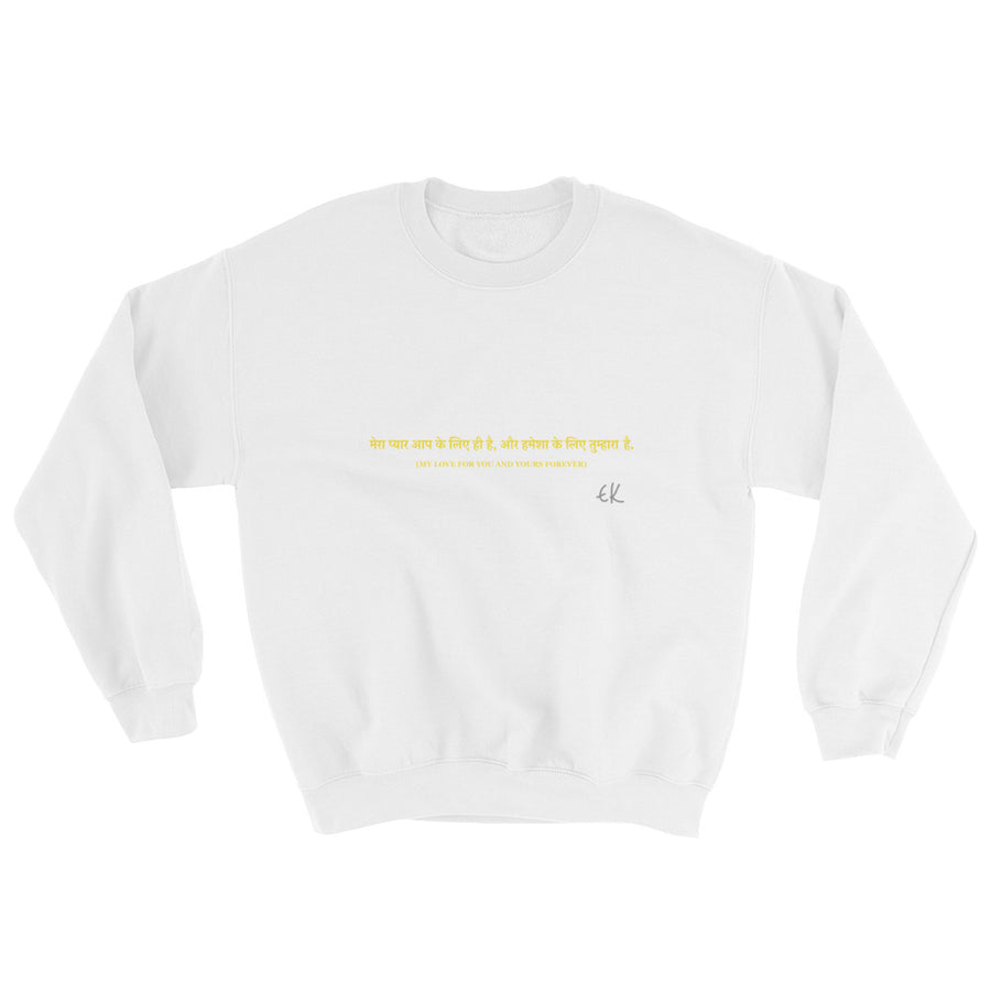 MY LOVE FOR YOU AND YOURS FOREVER - Sweatshirt