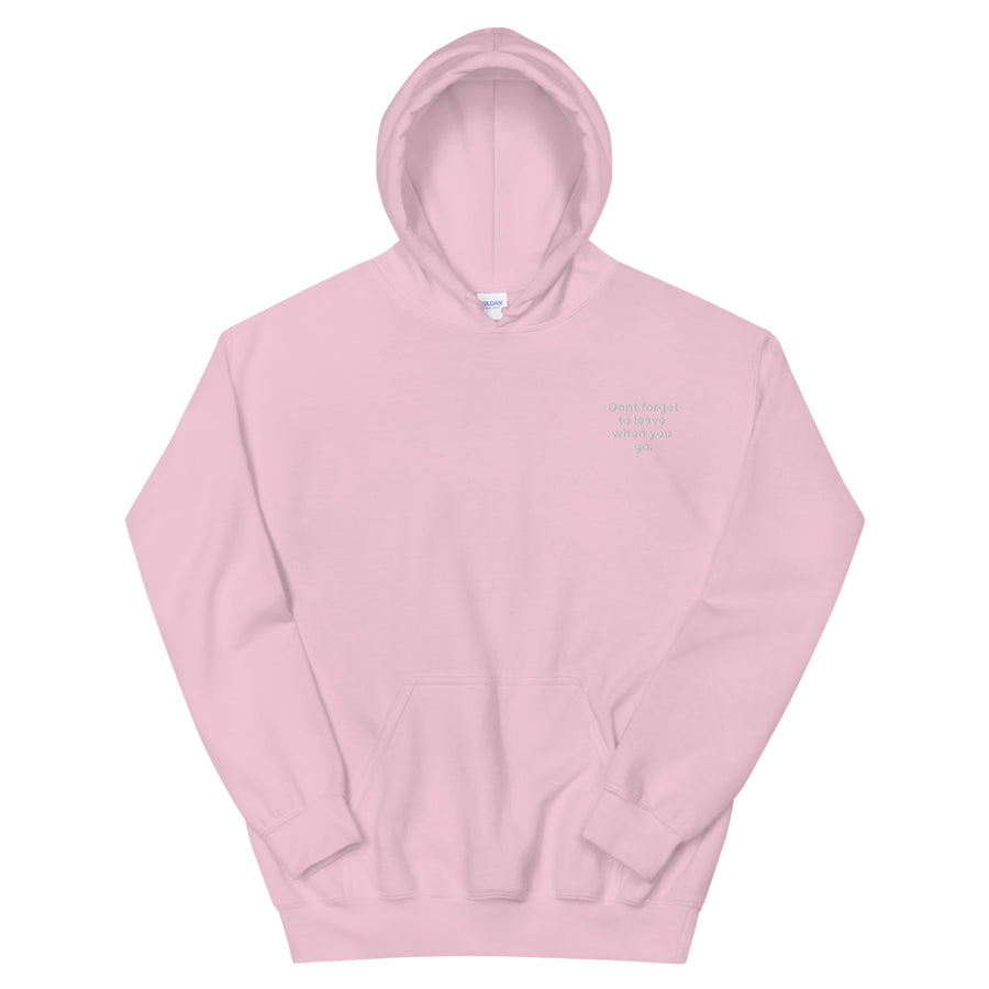 Don't forget to leave when you go - Unisex Hoodie