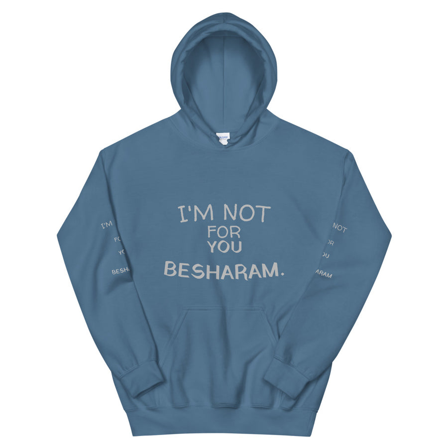 Im Not For You Besharam - Unisex Hoodie