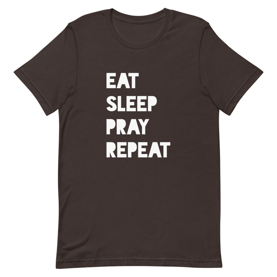 EAT SLEEP PRAY REPEAT - Short-Sleeve Unisex T-Shirt