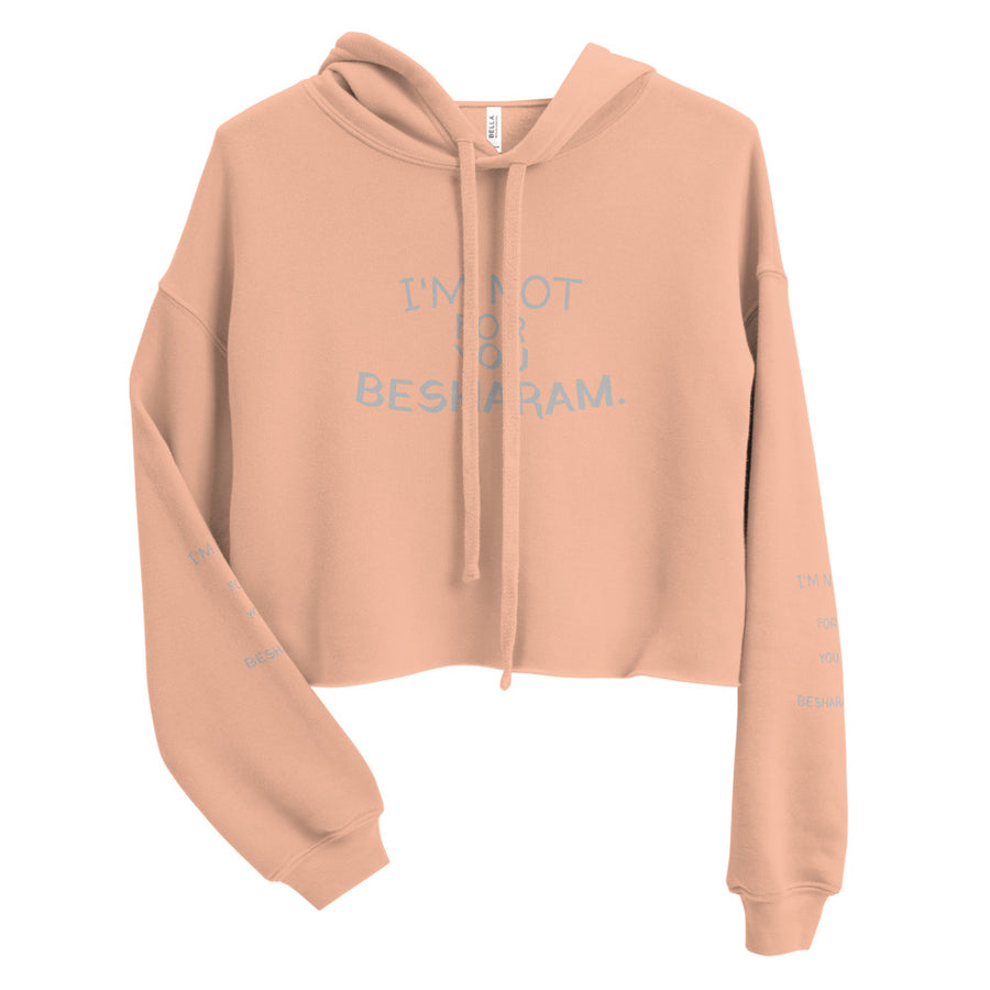 I'm Not For You Besharam - Crop Hoodie