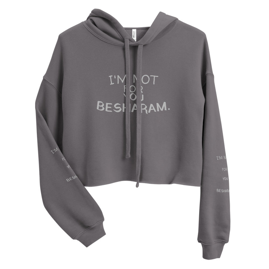 I'm Not For You Besharam - Crop Hoodie